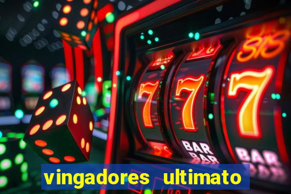 vingadores ultimato assistir dublado